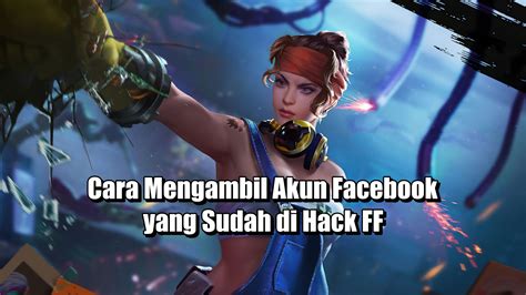 cara mengambil akun facebook yang sudah di hack ff promo limited terutama credit booster paling bagus efisien — spin robux setiap hari topup sambil nunggu layanan responsif image 1